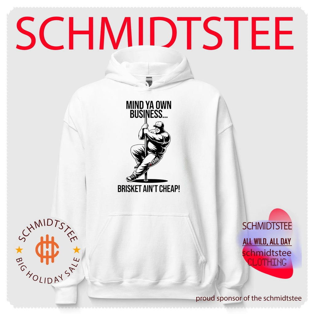 Mind ya own business brisket ain’t cheap shirt