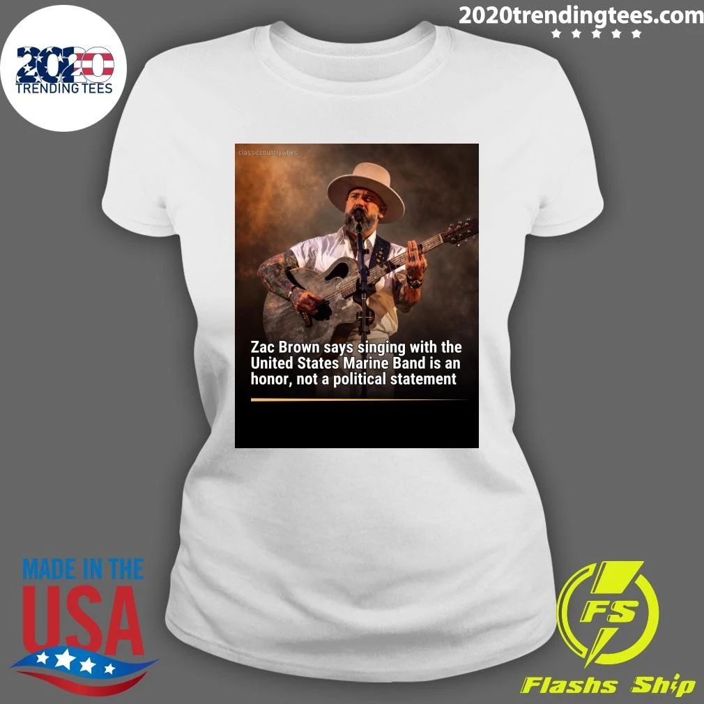 Zac Brown Says Singing With The United States Marine Band Is An Honor, Not A Political Statement Shirt
