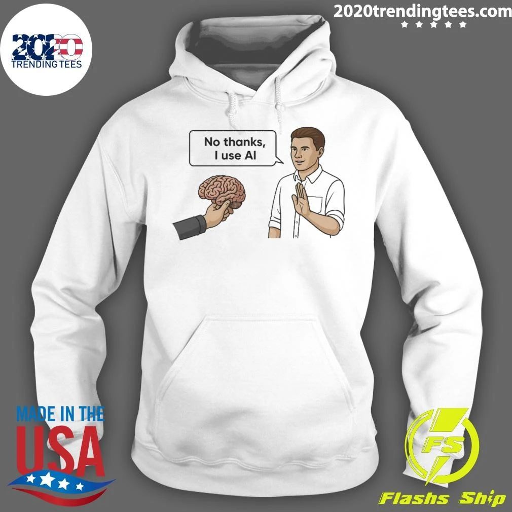 No Thanks, I Use Al Shirt