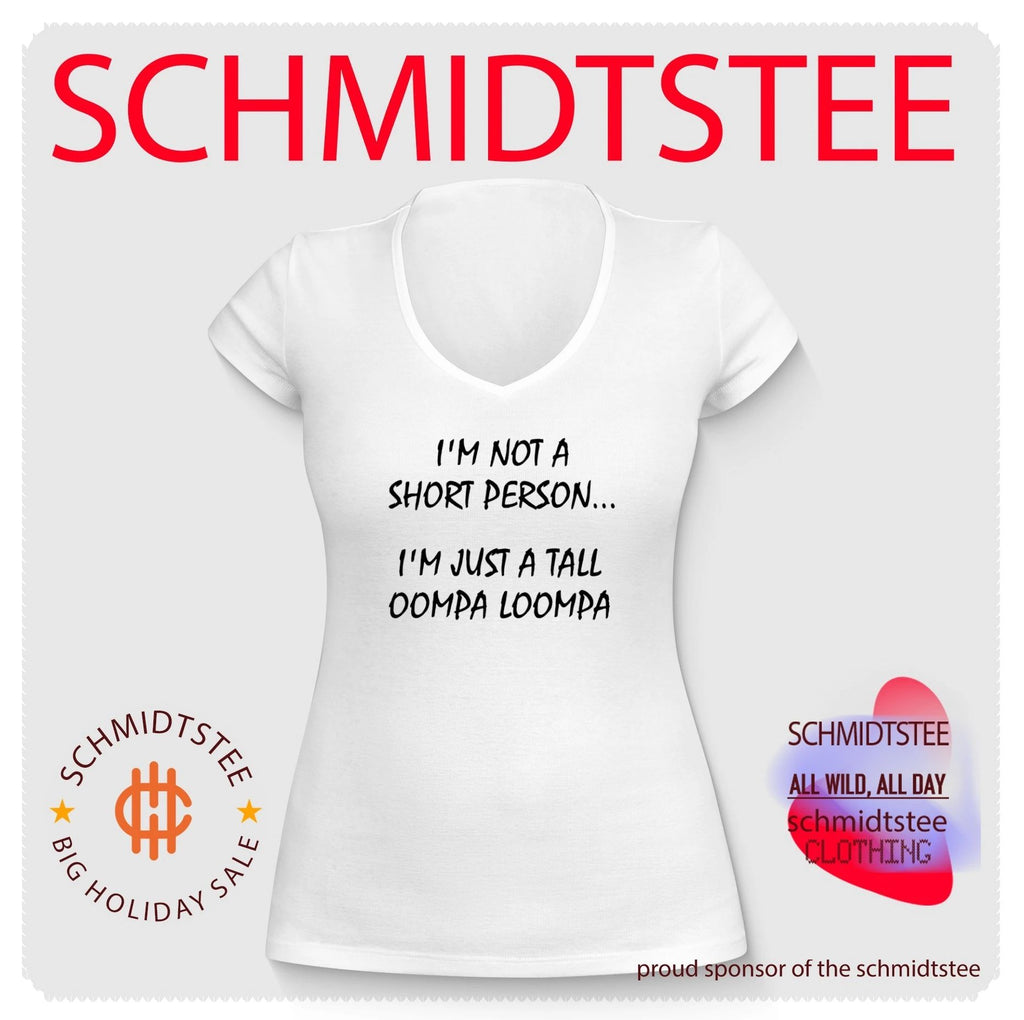 I’m not a short person I’m just a tall oompa loompa joke shirt