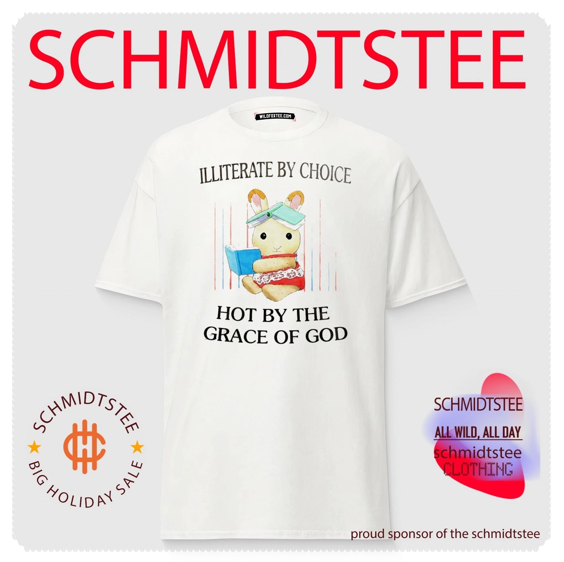 Illiterate by choice hot by the grace of god shirt