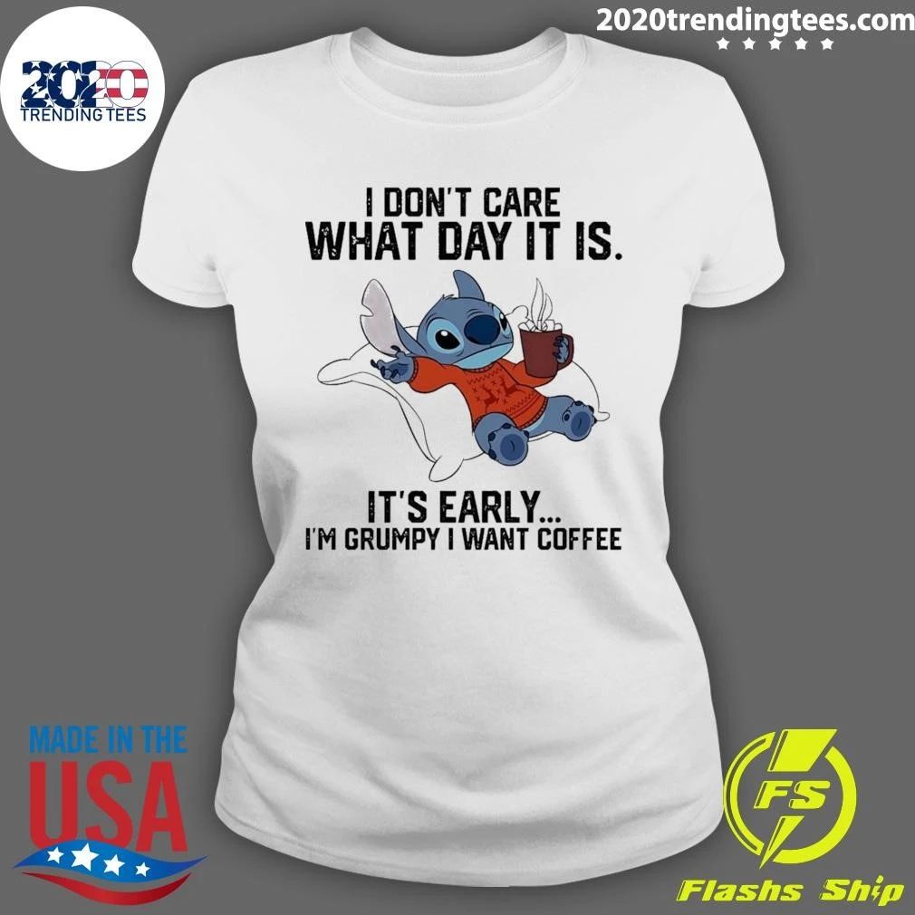 Stitch I Don’t Care What Day It Is It’s Early I’m Grumpy I Want Coffee Shirt