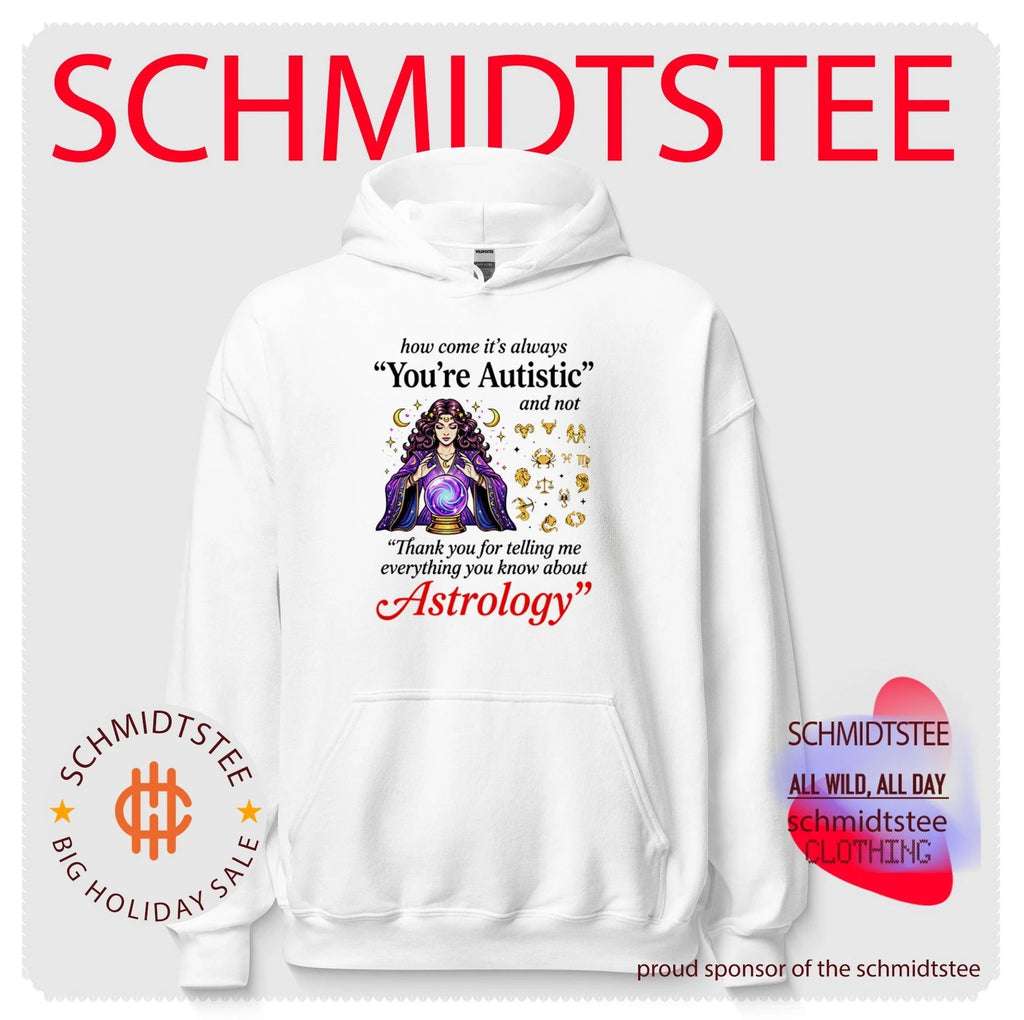 How come its always you’re autistic and not thank you for telling me everything you know about Astrology shirt