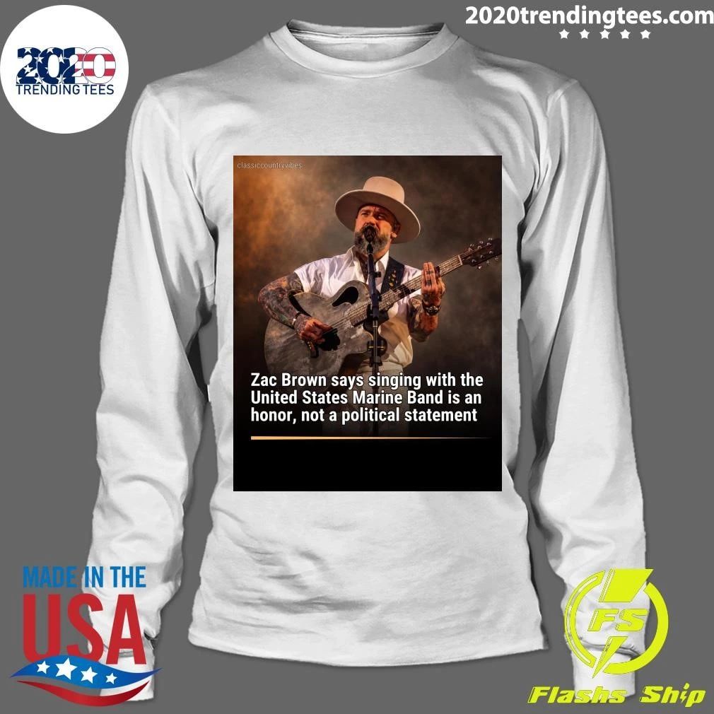Zac Brown Says Singing With The United States Marine Band Is An Honor, Not A Political Statement Shirt