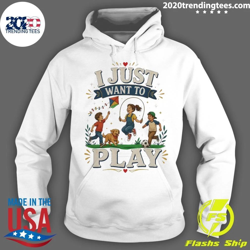 I Just Want To Play Tee Shirt