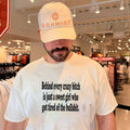 Behind every crazy bitch is just a sweet girl who got tired of the bullshit shirt