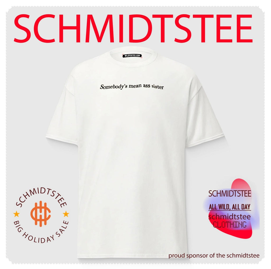 Somebody’s mean ass sister shirt