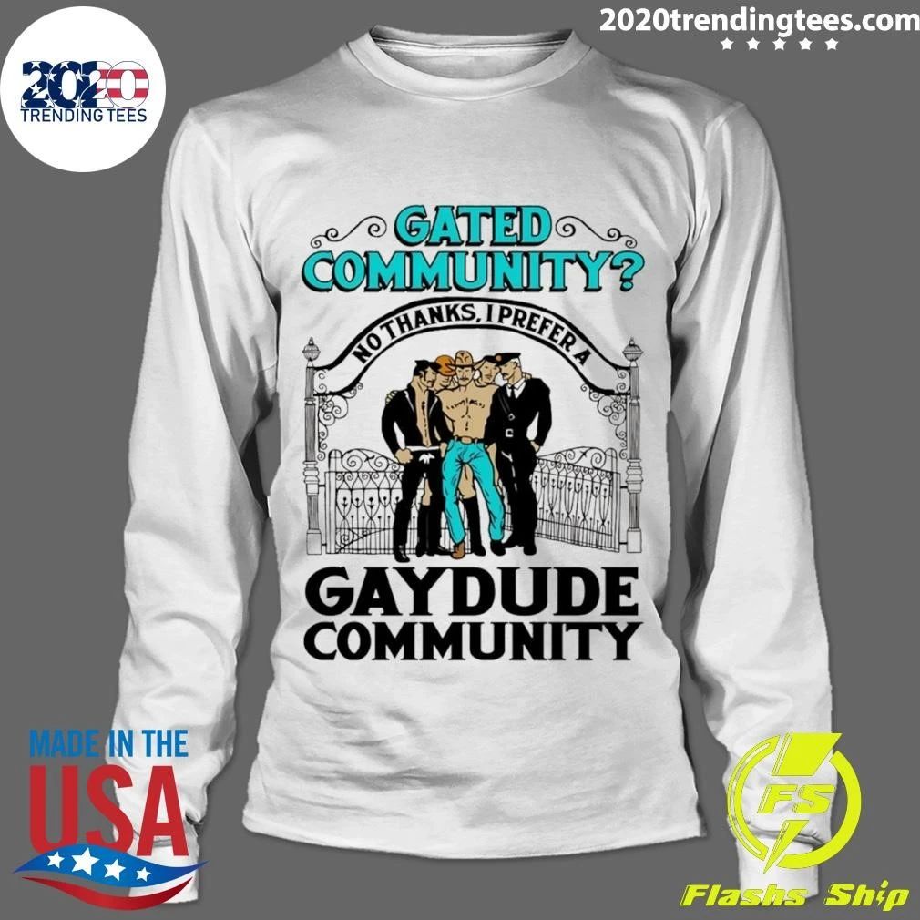Gated Community No Thanks, I Prefer A Gay Dude Community Tee Shirt