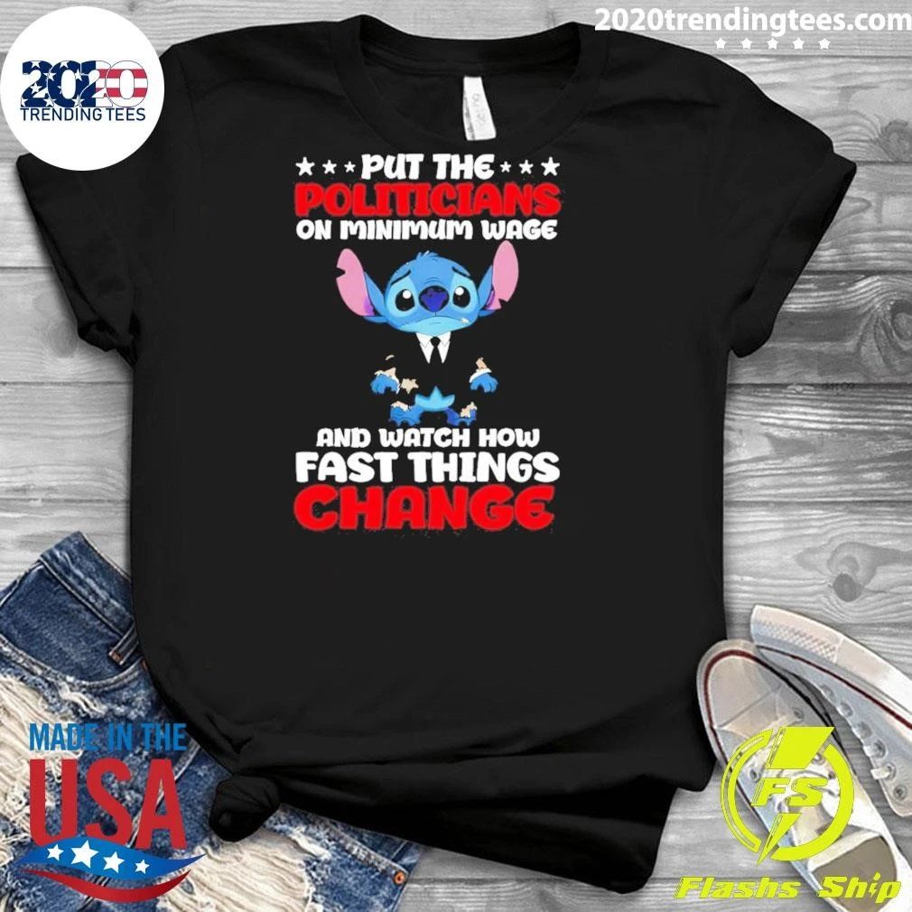 Stitch Put The Politicians On Minimum Wage And Watch How Fast Things Change Shirt