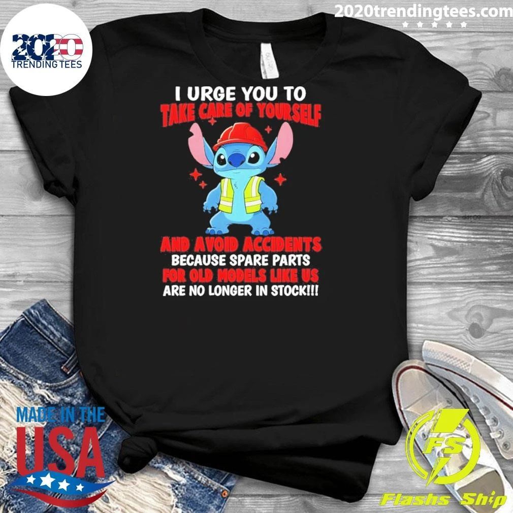 I Urge You To Take Care Of Yourself And Avoid Accidents Because Spare Parts For Old Models Like Us Shirt