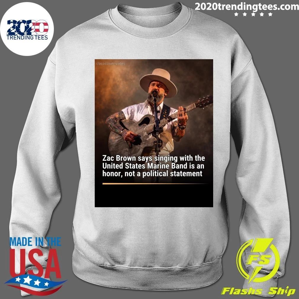 Zac Brown Says Singing With The United States Marine Band Is An Honor, Not A Political Statement Shirt