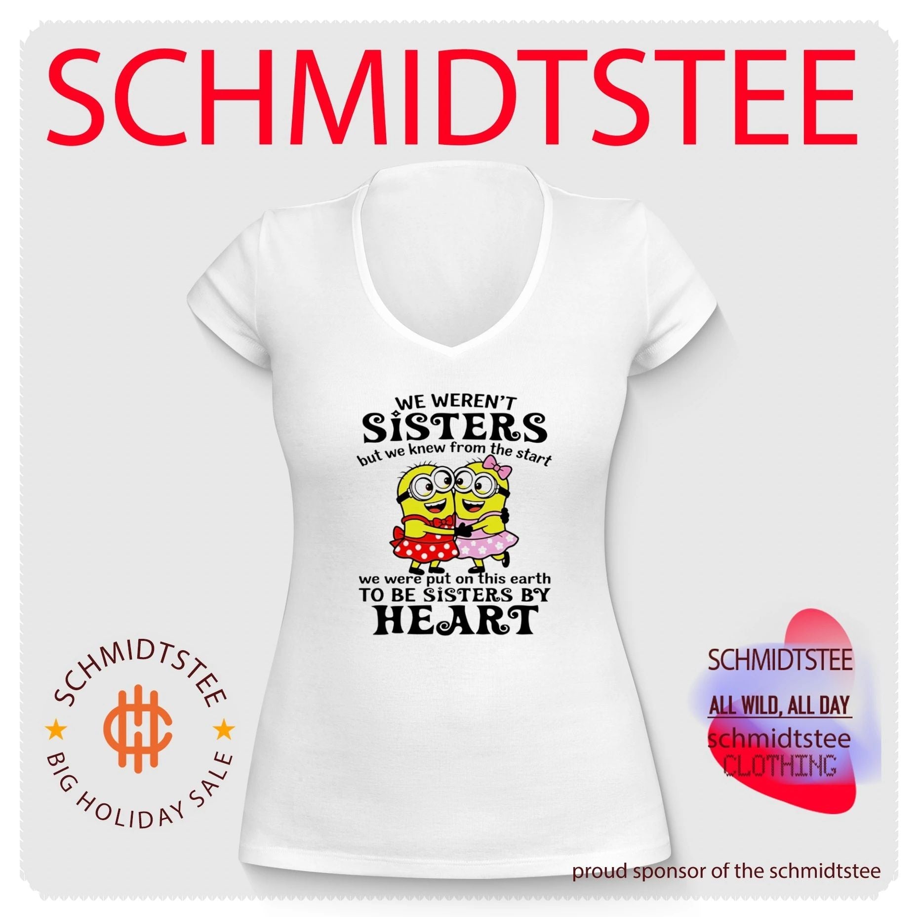 Minion We weren’t sisters but we knew we were sisters by Heart shirt