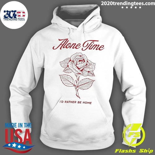 Alone Time I’d Rather Be Home Shirt