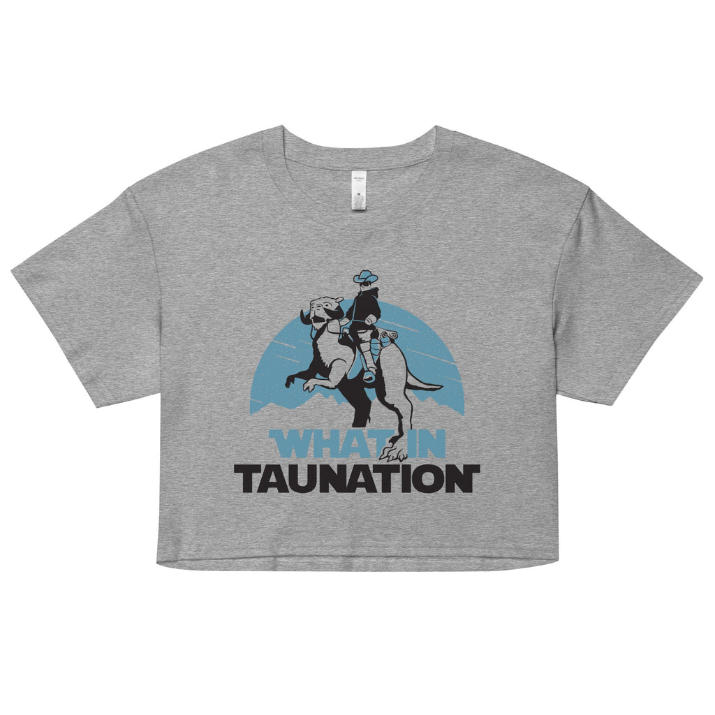 What In Taunation Women's Crop Tee