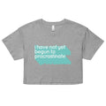 Not Begun To Procrastinate Women's Crop Tee