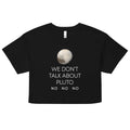 We Don't Talk About Pluto Women's Crop Tee