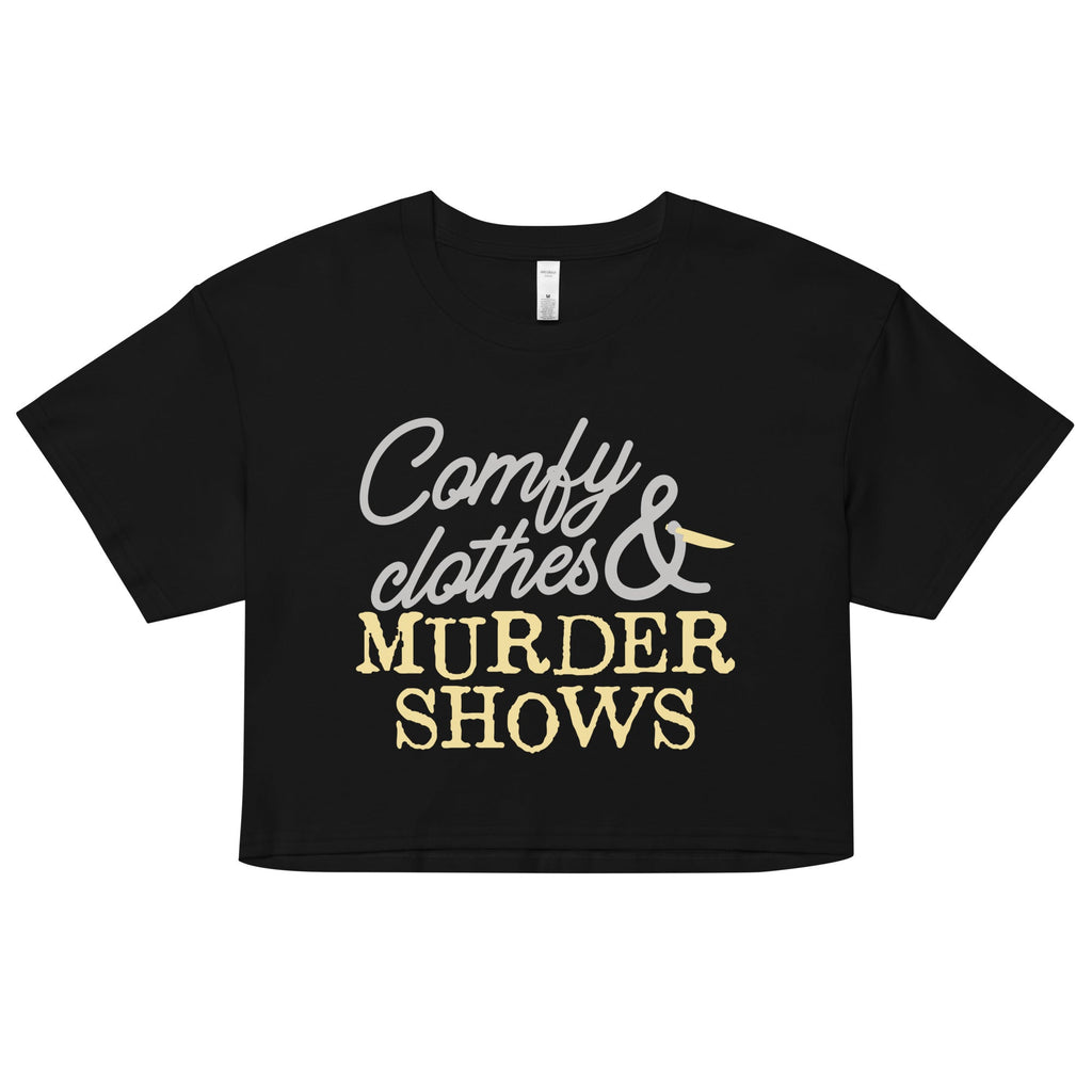 Comfy Clothes & Murder Shows Women's Crop Tee