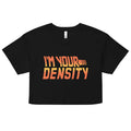 I'm Your Density Women's Crop Tee