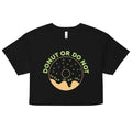 Donut Or Do Not Women's Crop Tee