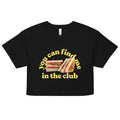 You Can Find Me In The Club Women's Crop Tee