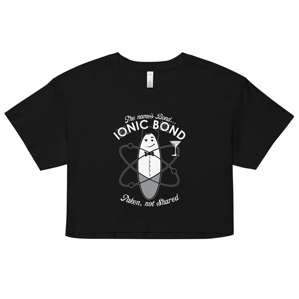 The Name's Bond, Ionic Bond Women's Crop Tee