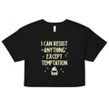 I Can Resist Anything Except Temptation Women's Crop Tee