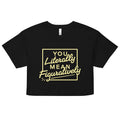You Literally Mean Figuratively Women's Crop Tee