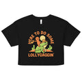 Here To Do Some Lollygaggin Women's Crop Tee