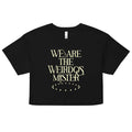 We Are The Weirdos, Mister Women's Crop Tee