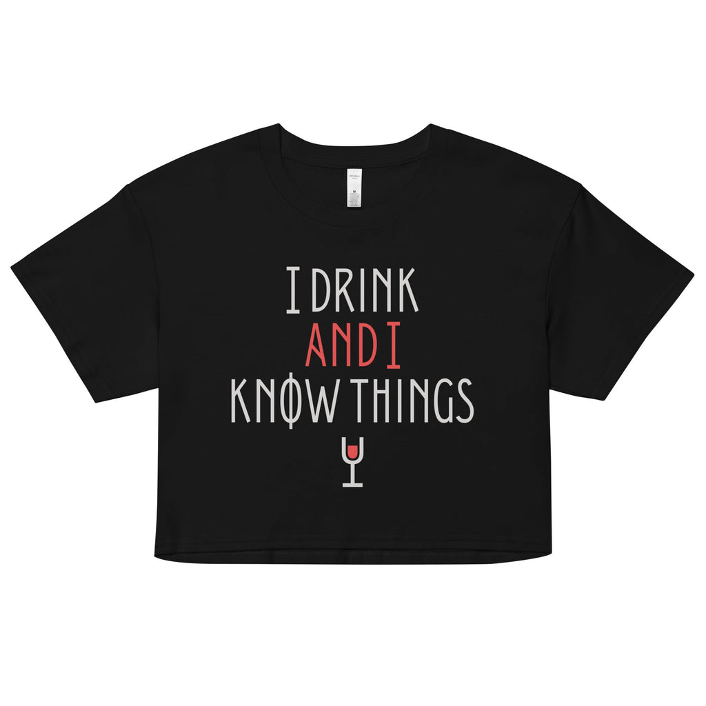 I Drink And I Know Things Women's Crop Tee