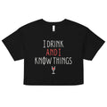 I Drink And I Know Things Women's Crop Tee
