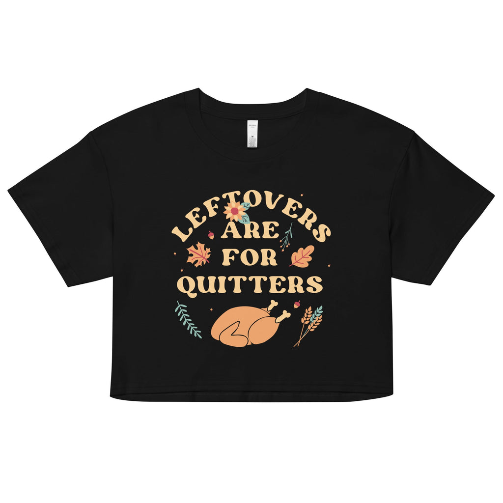 Leftovers Are For Quitters Women's Crop Tee