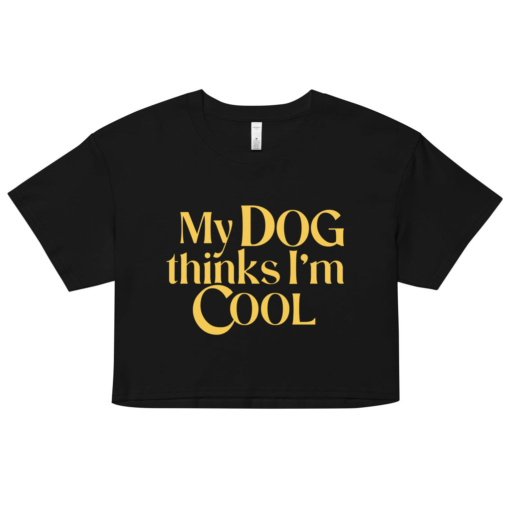My Dog Thinks I'm Cool Women's Crop Tee