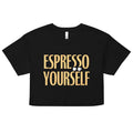 Espresso Yourself Women's Crop Tee
