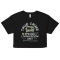 True Crime Special Living Room Unit Women's Crop Tee