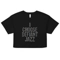 I Choose Defiant Jazz Women's Crop Tee