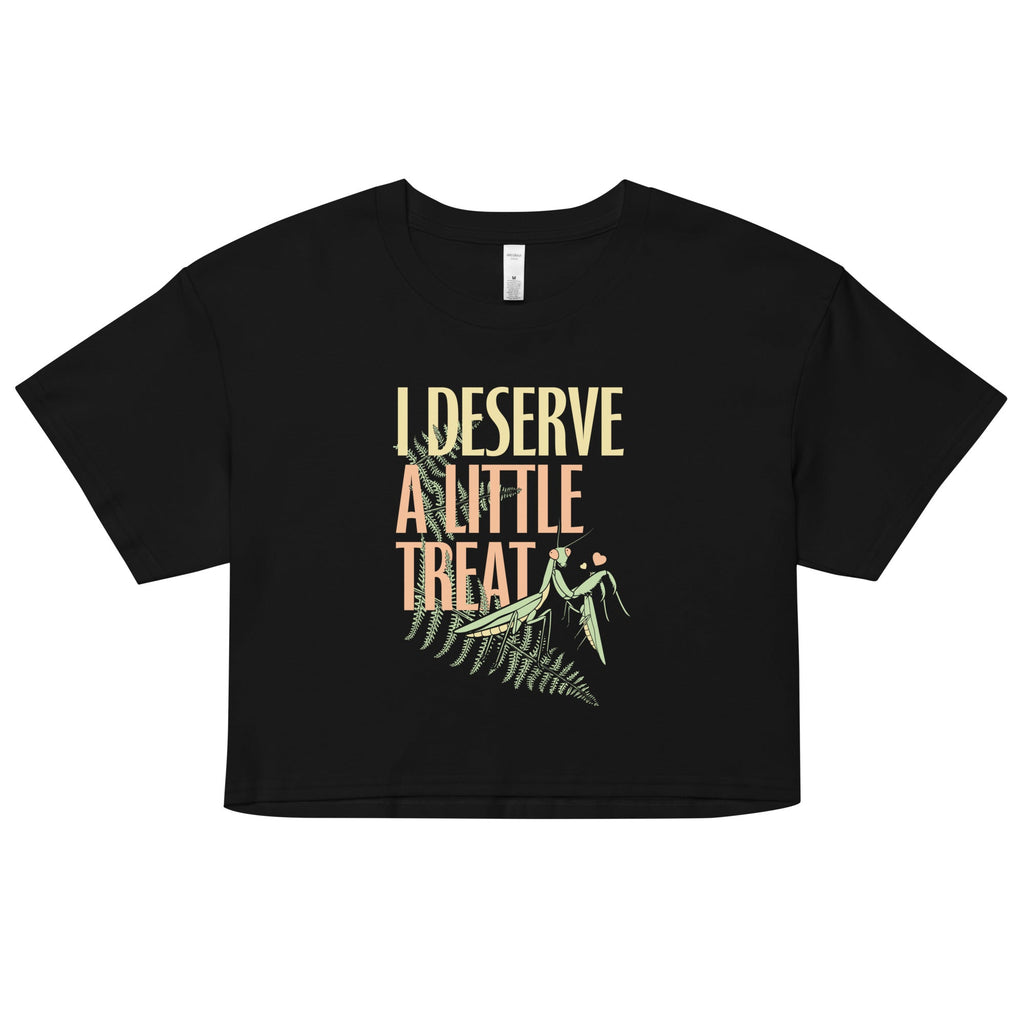 I Deserve A Little Treat Women's Crop Tee