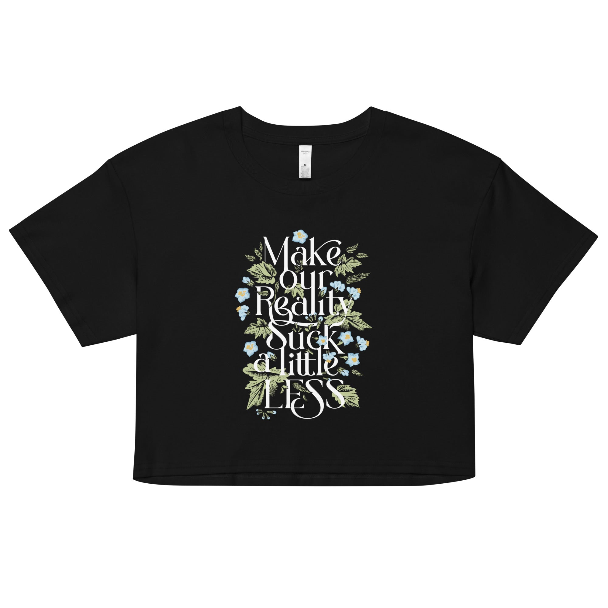 Make Our Reality Suck A Little Less Women's Crop Tee