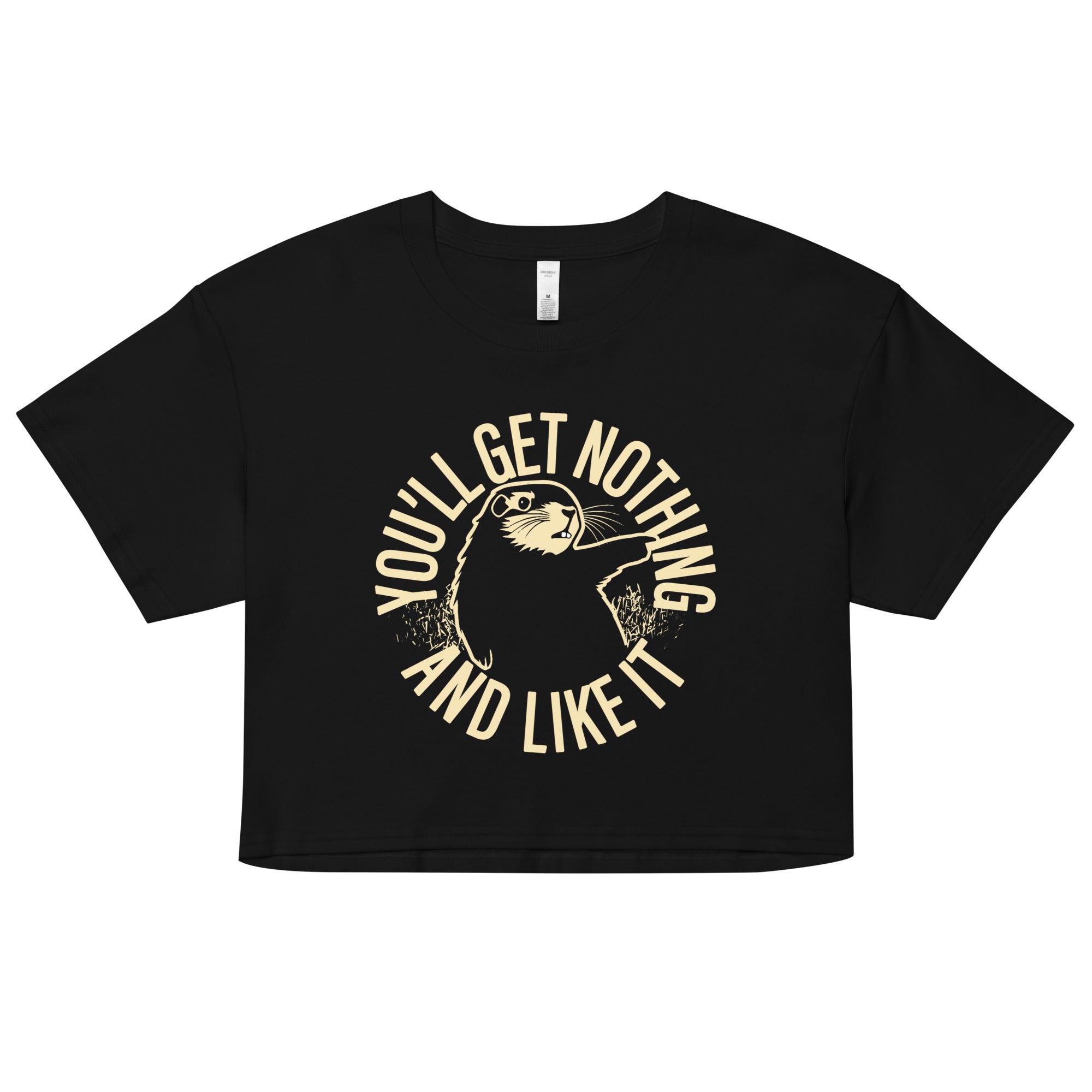 You'll Get Nothing And Like It Women's Crop Tee