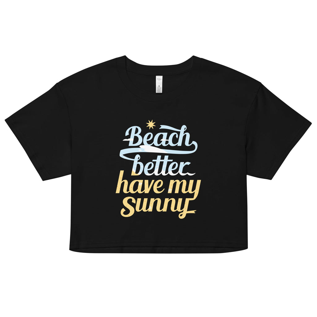 Beach Better Have My Sunny Women's Crop Tee