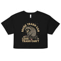 More Trash Can Less Trash Can't Women's Crop Tee