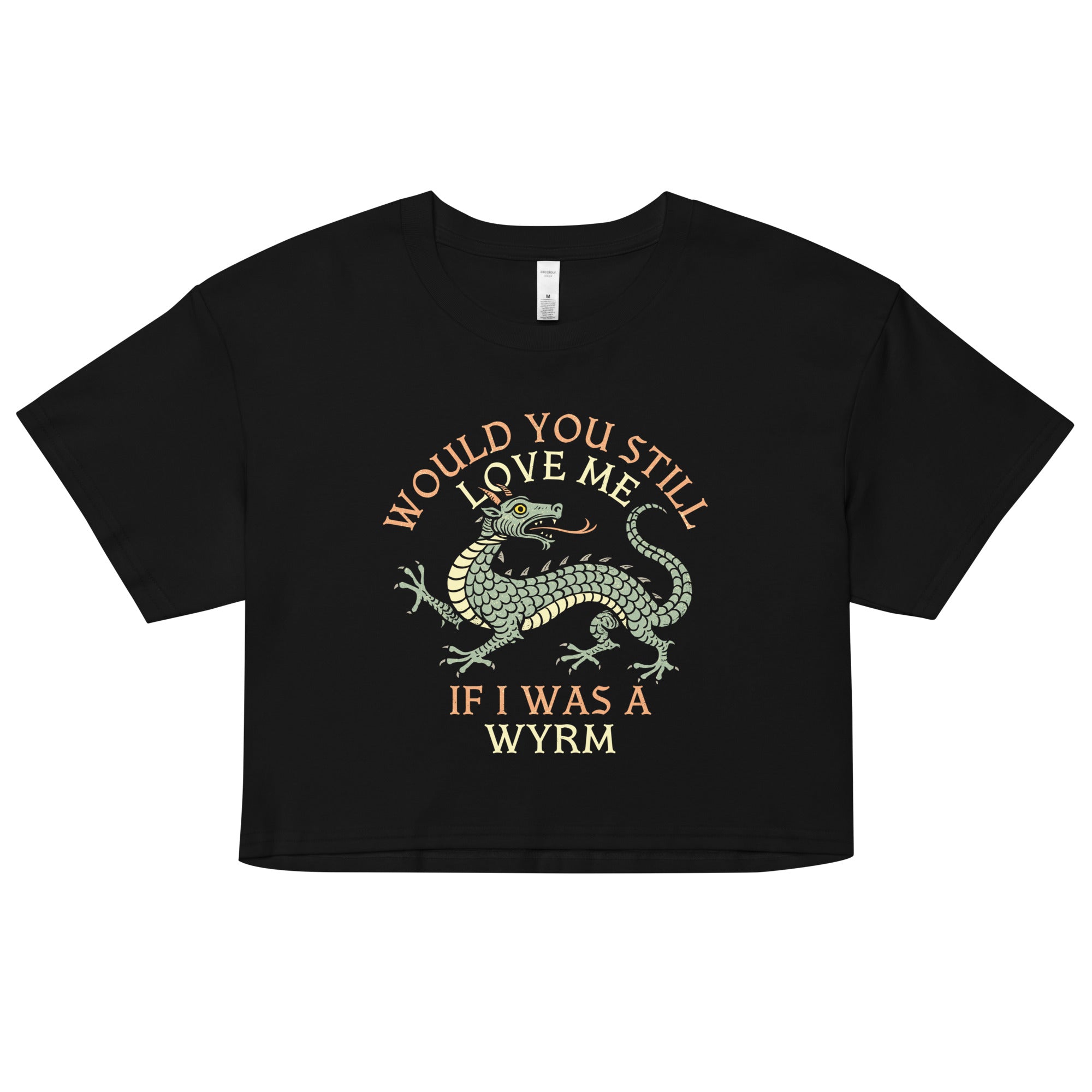 Would You Still Love Me If I Was A Wyrm Women's Crop Tee