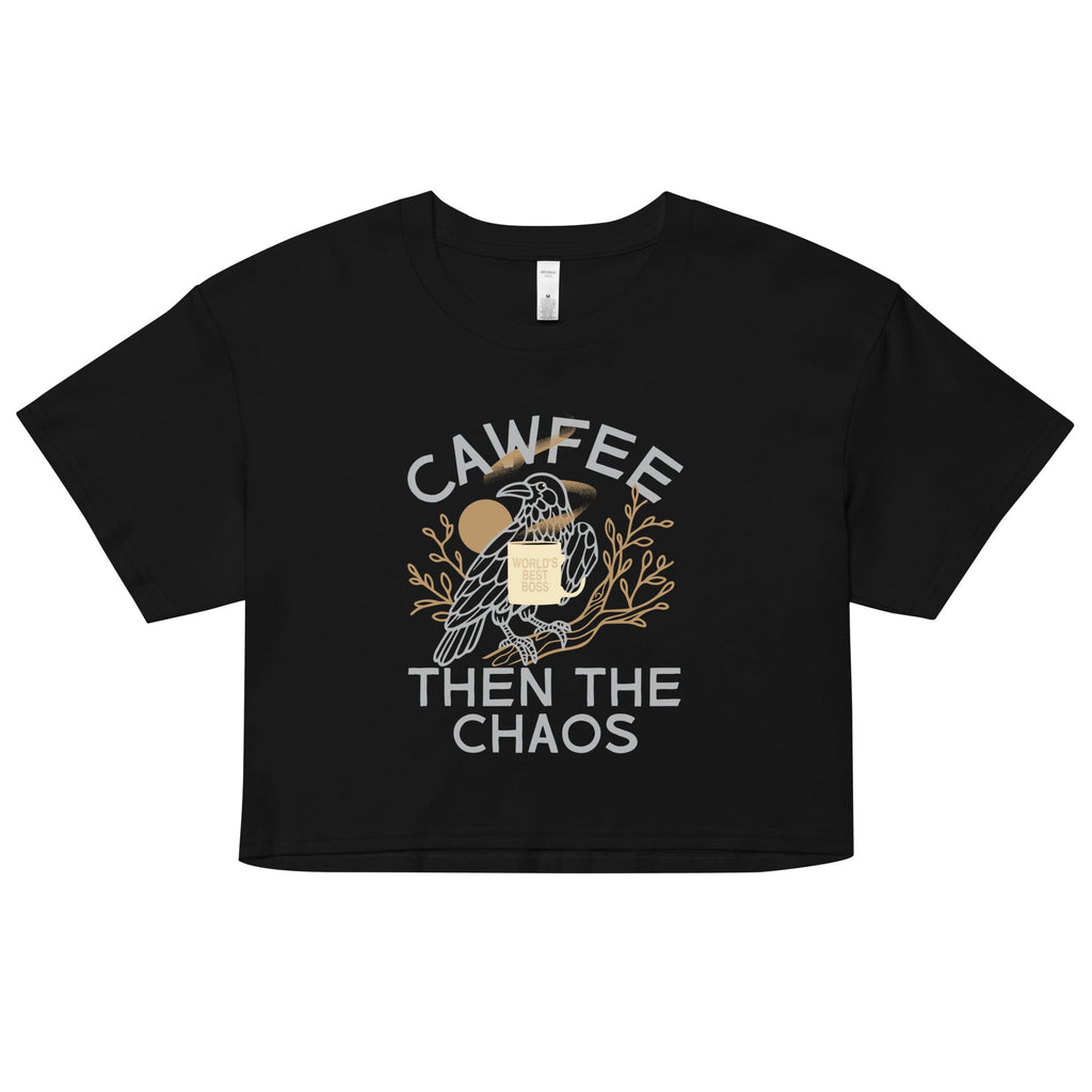 Cawfee Then The Chaos Women's Crop Tee