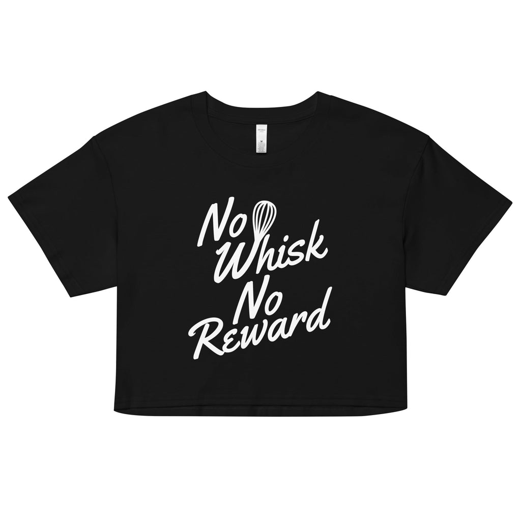 No Whisk No Reward Women's Crop Tee
