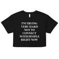 Trying Very Hard Not To Connect Women's Crop Tee