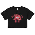 Don't Dream It Be It Women's Crop Tee