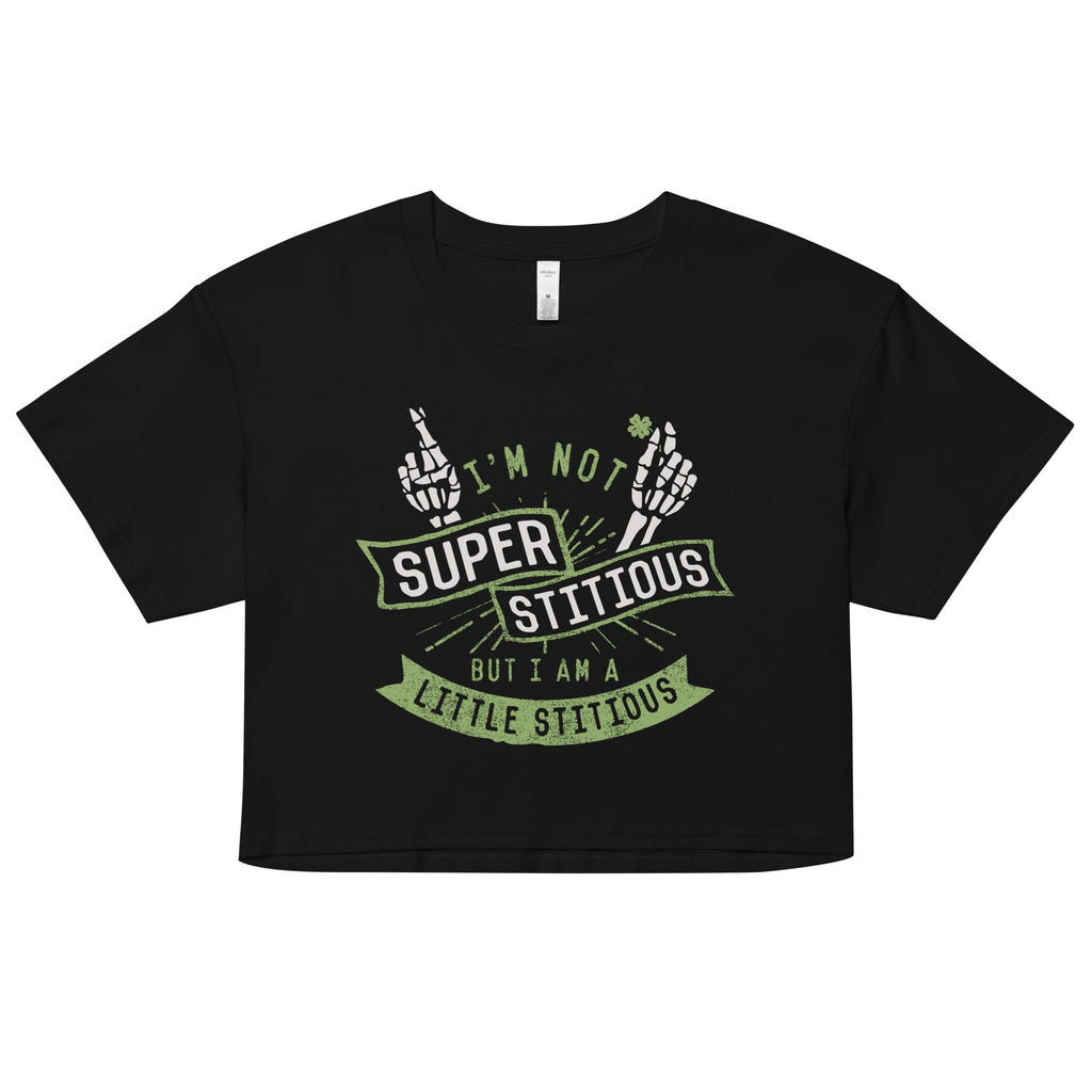I'm Not Superstitious, But I Am A Little Stitious Women's Crop Tee