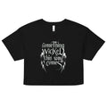Something Wicked This Way Comes Women's Crop Tee