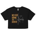 Never Drink and Derive Women's Crop Tee
