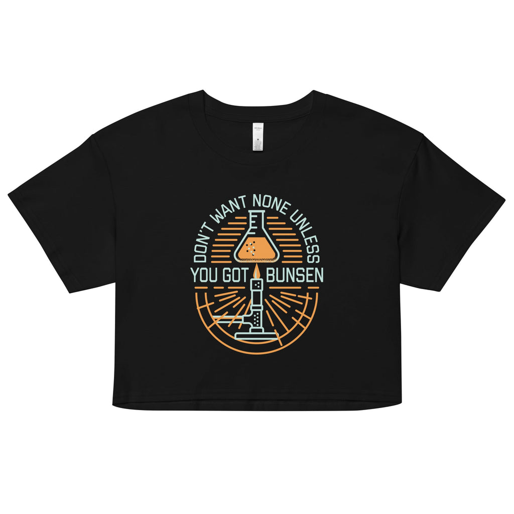 Don't Want None Unless You Got Bunsen Women's Crop Tee